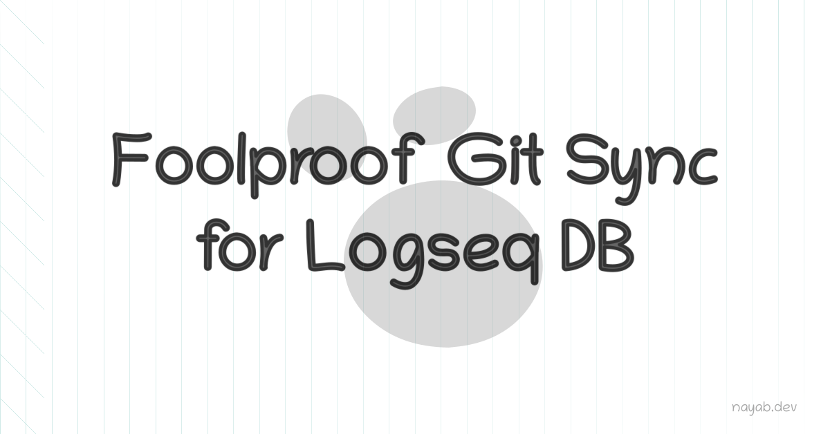 Foolproof Git Sync for Logseq DB